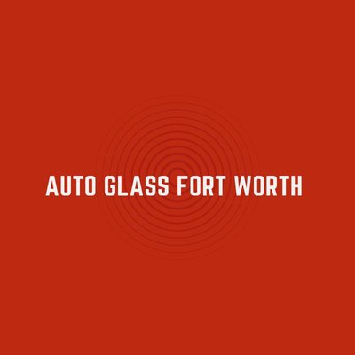 Auto Glass Fort Worth