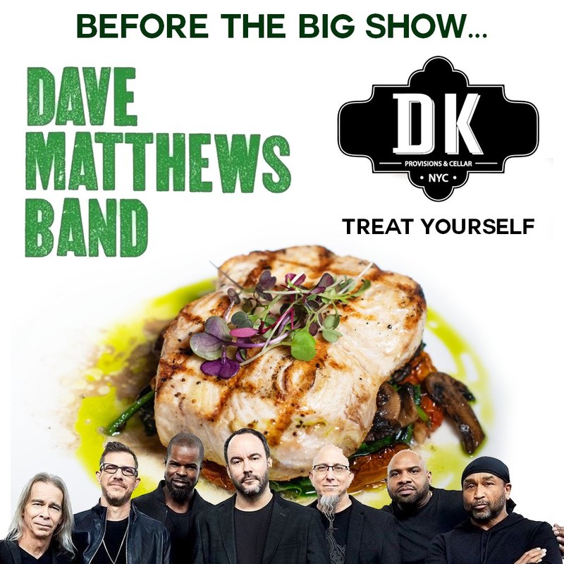 Dave Matthews Show @ MSG Pre-Dinner/Drinks at DK
